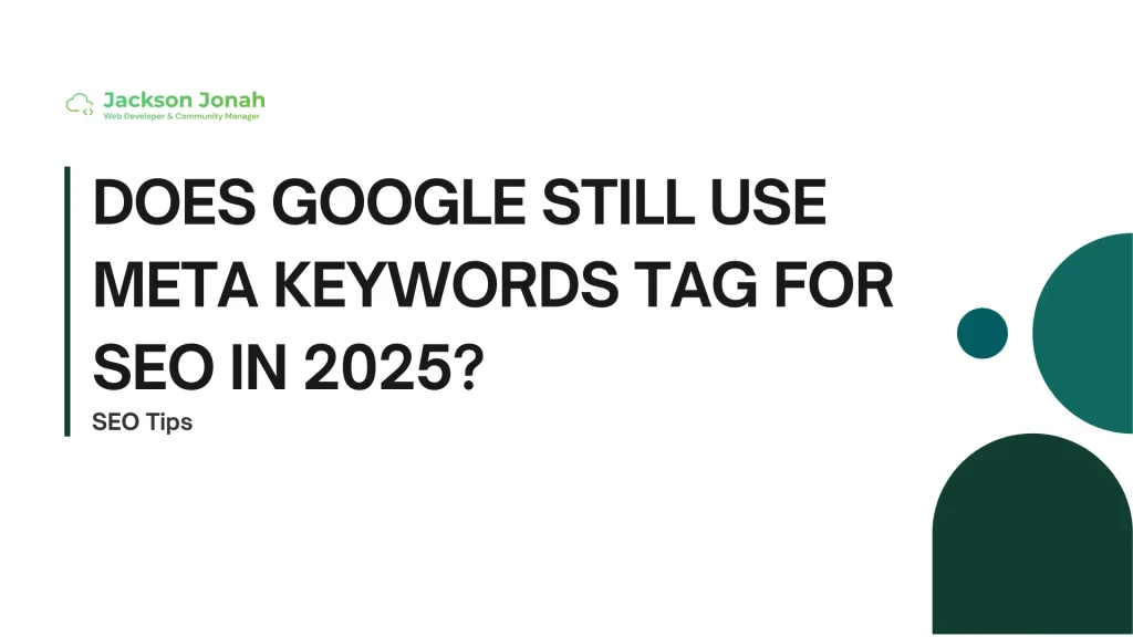 Does Google Still Use Meta Keywords Tag for SEO in 2025?